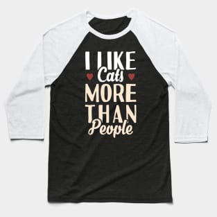 I Like cats More Than People Baseball T-Shirt